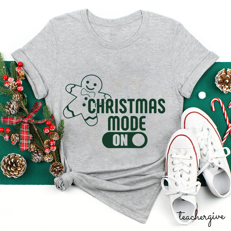 Christmas Mode On Teacher T-Shirt