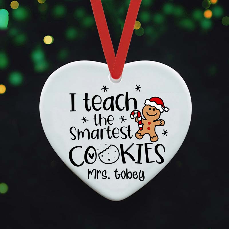 Personalized Christmas I Teach The Smartest Cookies Teacher Ceramic Christmas Ornament