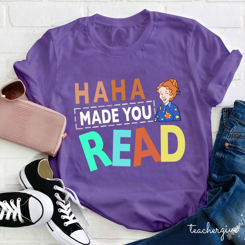 HA HA Made You Read T-Shirt