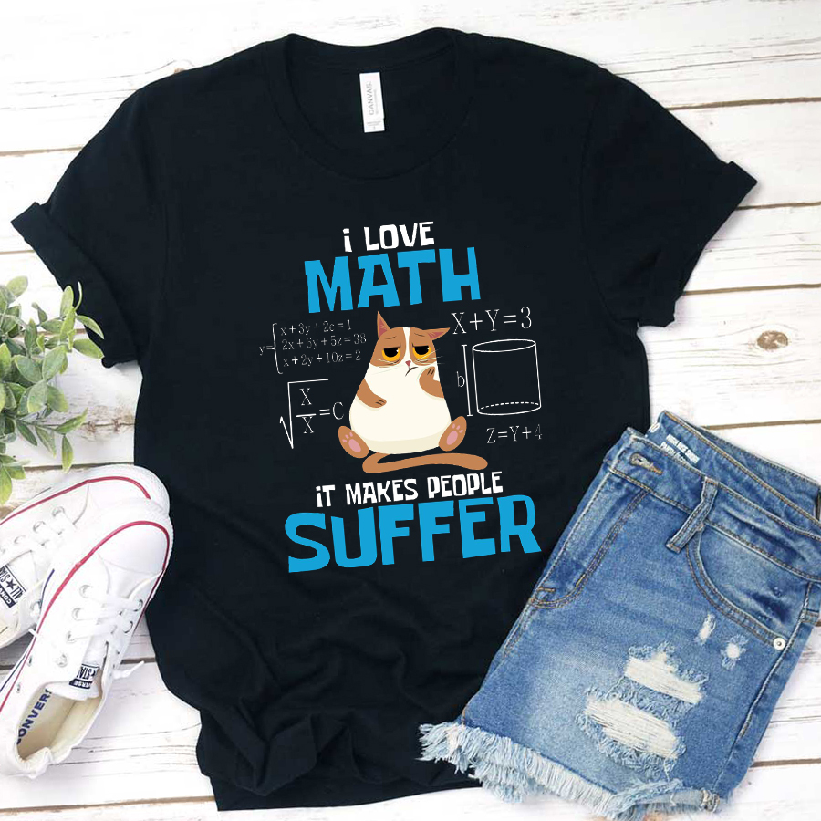 I Love Math It Makes People Suffer T-Shirt