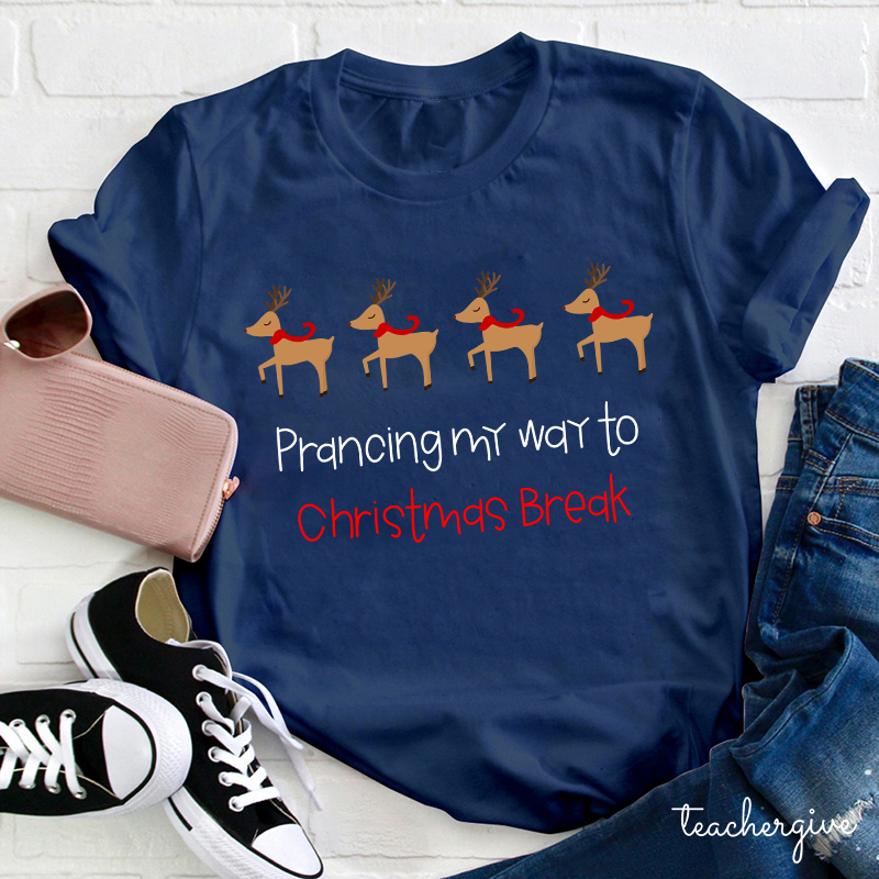 Prancing My Way To Christmas Break Teacher T-Shirt