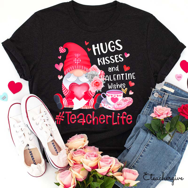 Hugs Kisses And Valentine Wishes Teacher T-Shirt