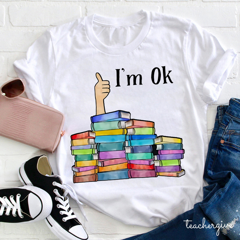 Teacher I'm OK T-Shirt