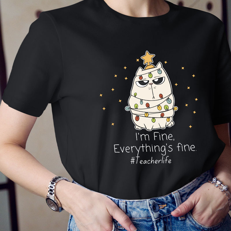 No Worry I'm Fine Everything's Fine Teacher T-Shirt