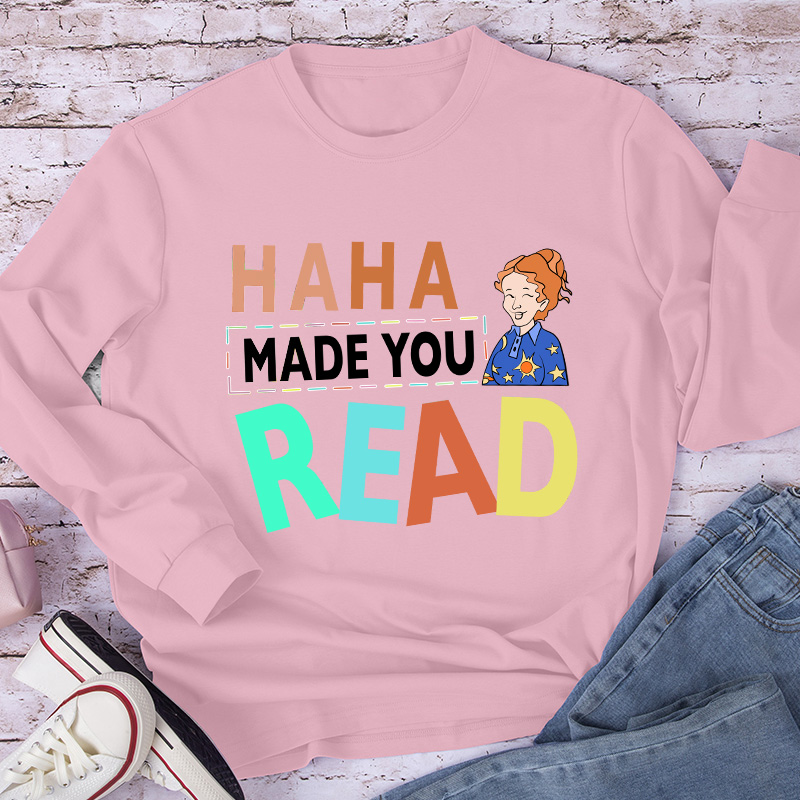 HA HA Made You Read Long Sleeve T-Shirt
