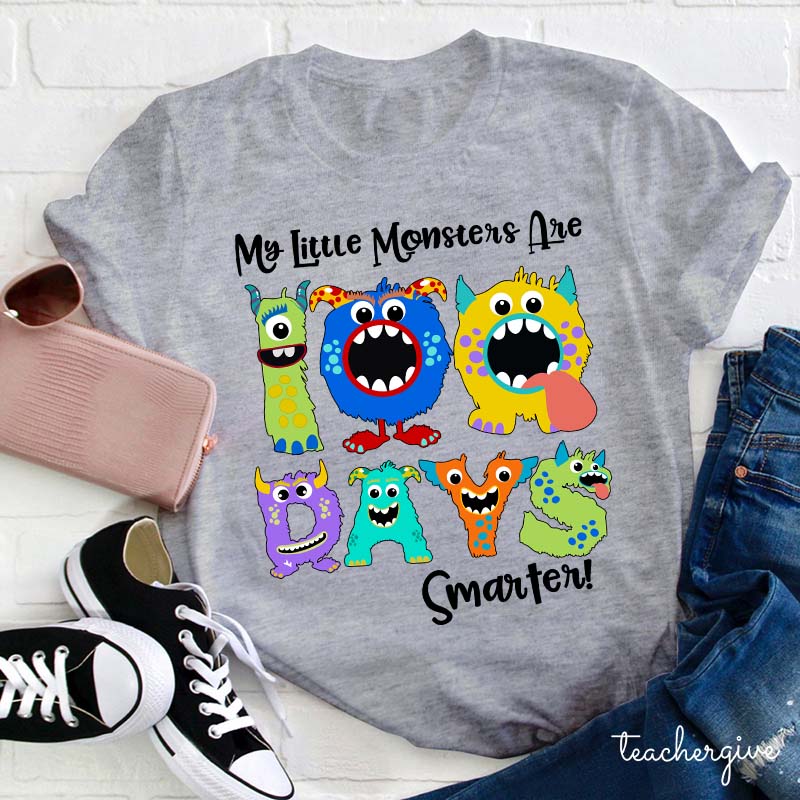 My LIttle Monsters Are 100 Days Smarter Teacher T-Shirt