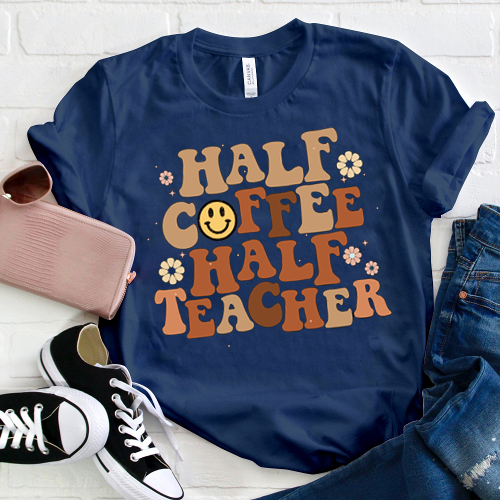 Half Coffee Half Teacher  T-Shirt