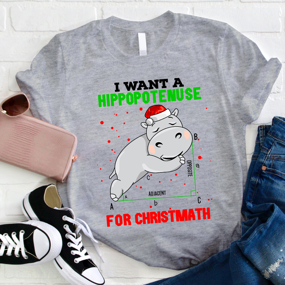 I Want A Hippopotenuse For Christmath T-Shirt