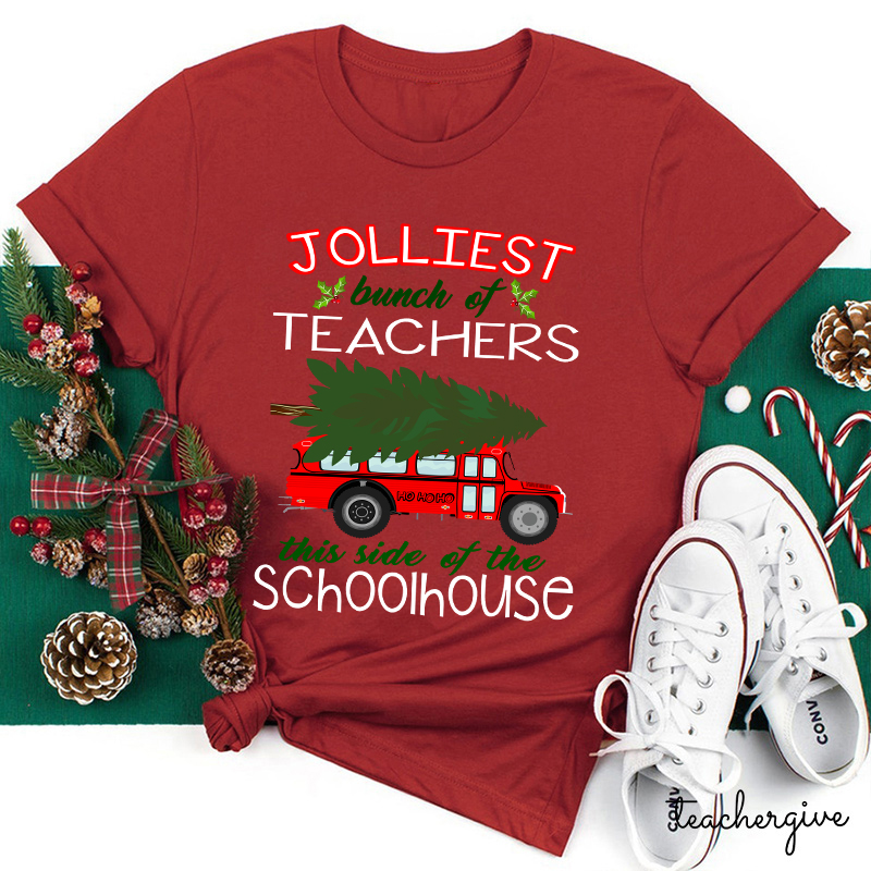 Jolliest Bunch Of Teachers This Side Of The Schoolhouse Teacher T-Shirt