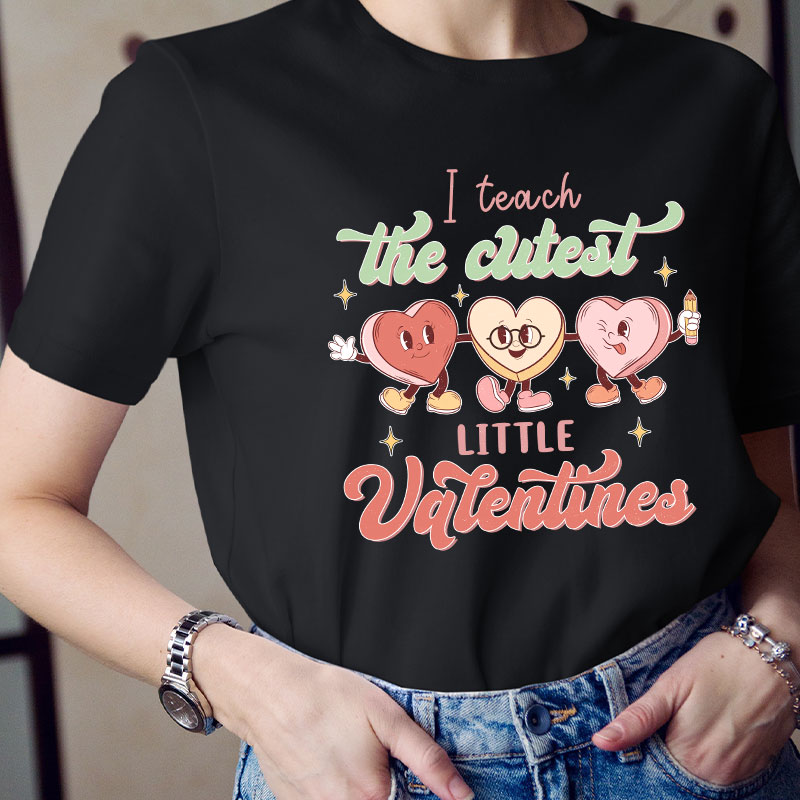 I Teach The Cutest Little Valentines Teacher T-Shirt