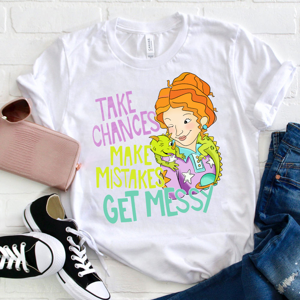 Take Chances Make Mistakes Get Messy Beauty T-Shirt