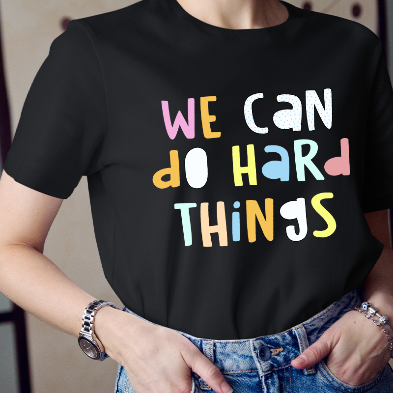We Can Do Hard Things T-Shirt