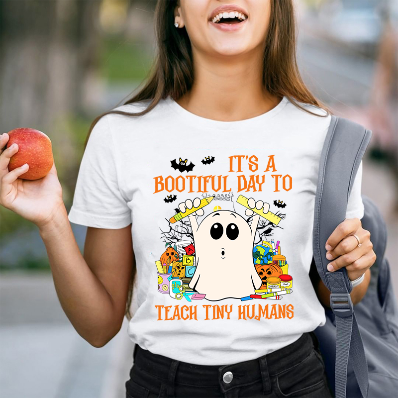 It's A Bootiful Day To Teach Tiny Humans  T-Shirt