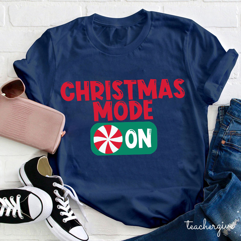 Christmas Mode On Teacher T-Shirt