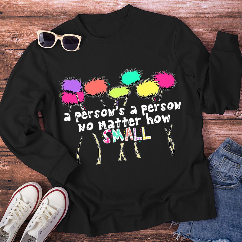 A Person's A Person No Matter How Small Long Sleeve T-Shirt