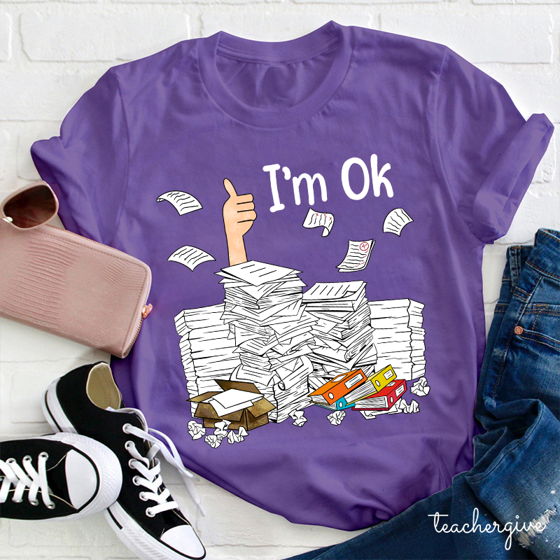 I'm Ok Teacher T-Shirt