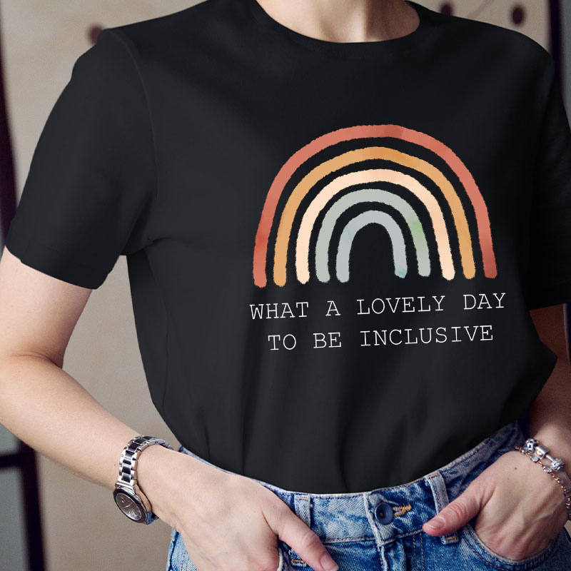 What A Lovely Day To Be Inclusive Teacher T-Shirt