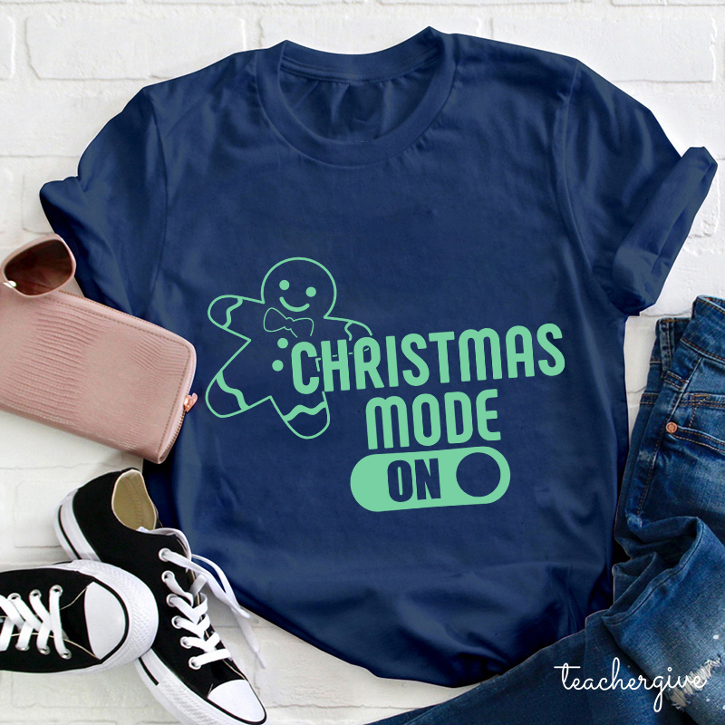 Christmas Mode On Teacher T-Shirt