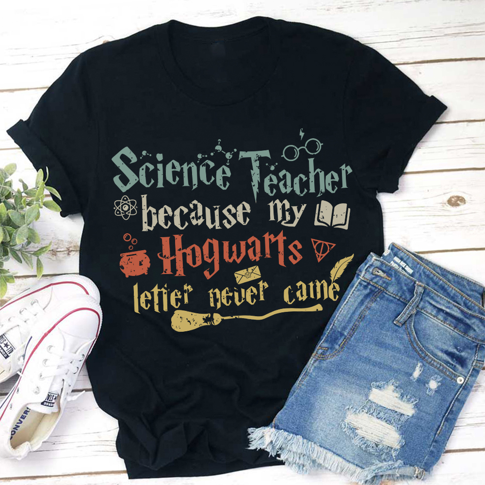 Because My Hogwards Letter Never Came T-Shirt