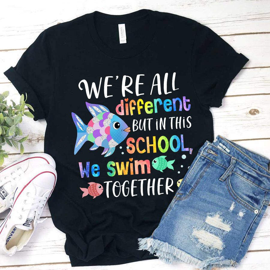 We're All Different But In This School We Swim Together T-Shirt