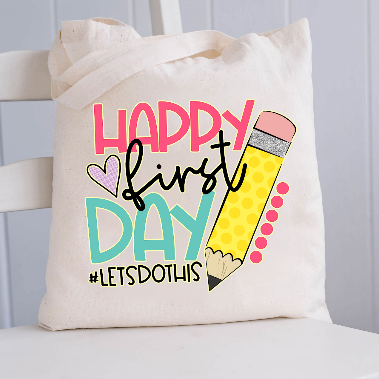 Happy First Day Let's Do This  Tote Bag
