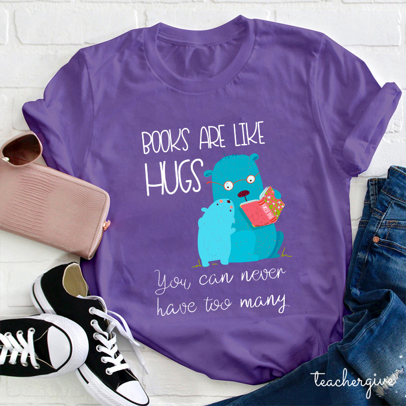 Books Are Like Hugs Teacher T-Shirt