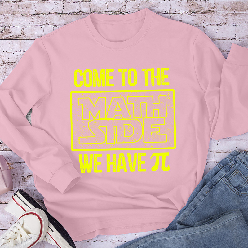 Come To The Math Side We Have Long Sleeve T-Shirt