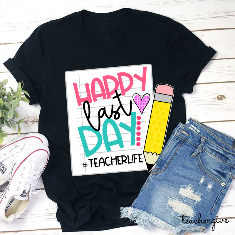 Happy Last Day Pencil T-Shirt