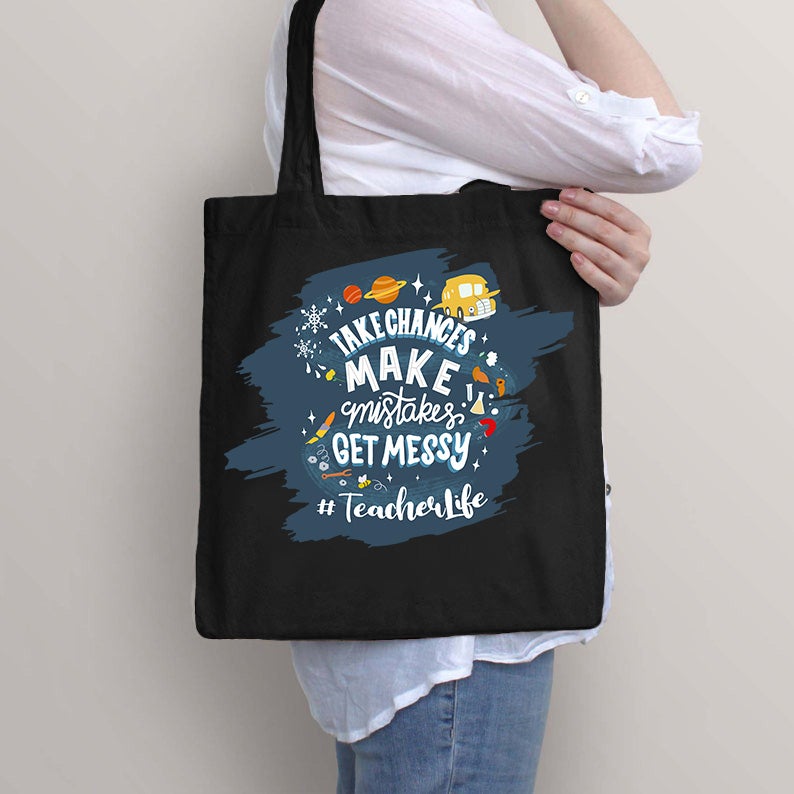 Teacher Take Chances Make Mistakes Get Messy Tote Bag
