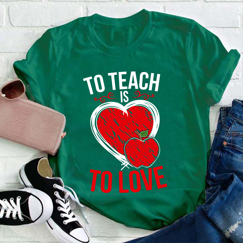 To Teach Is To Love Teacher T-Shirt