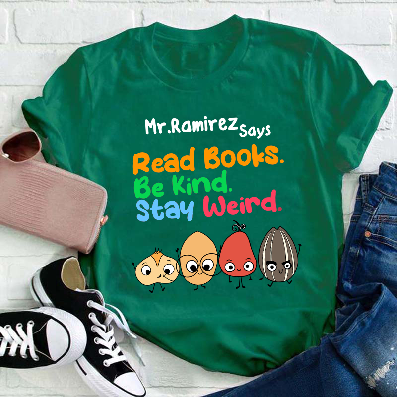 Personalized Name Read Books Be Kind Stay Weird Teacher T-Shirt