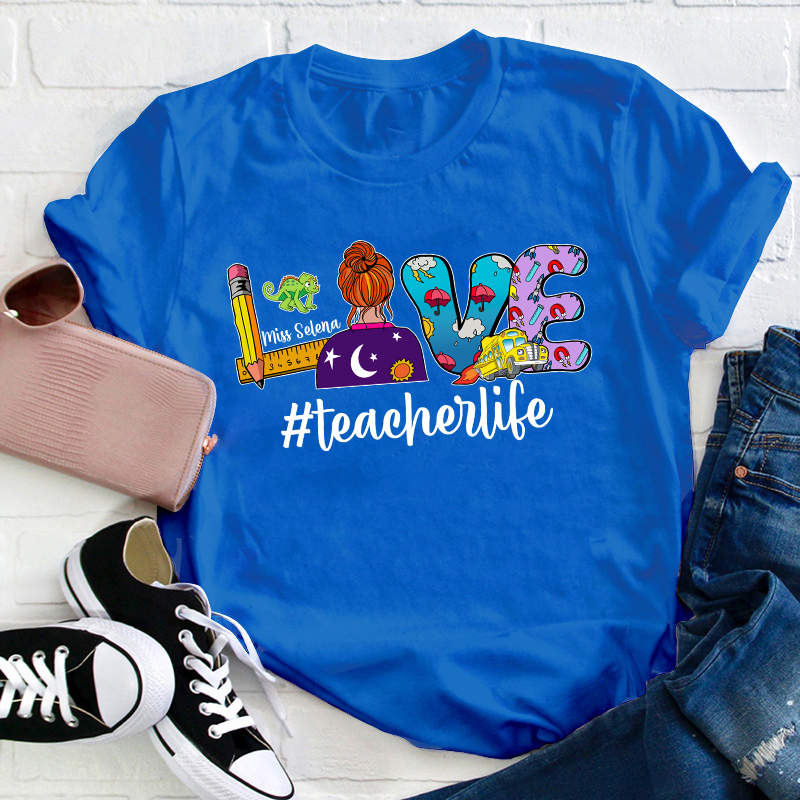 Personalized Name Love Teacher Life Teacher T-Shirt