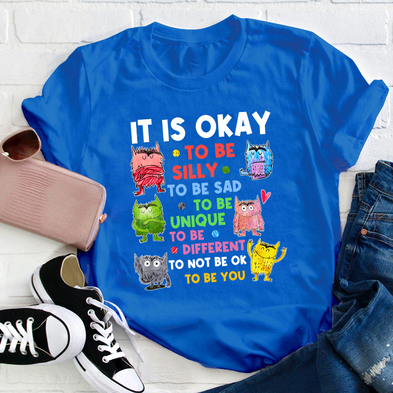 It Is Ok To Be Teacher T-Shirt