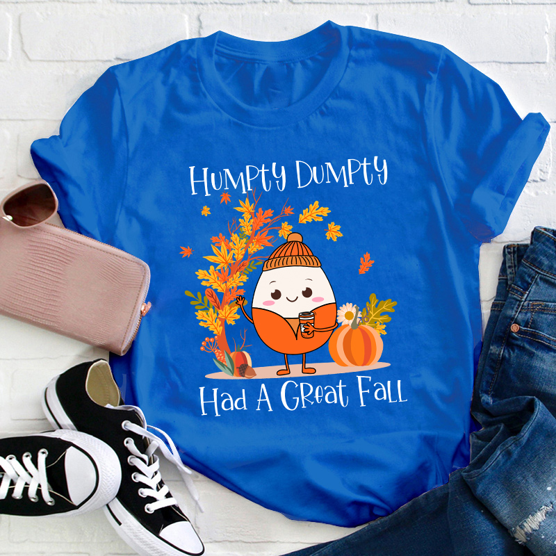 Humpty Dumpty Had A Great Fall Teacher T-Shirt