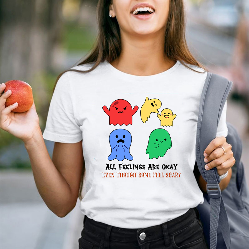 All Feelings Are Okay Teacher T-Shirt