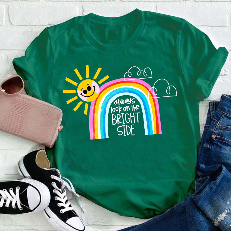 Always Look On The Bright Side Teacher T-Shirt