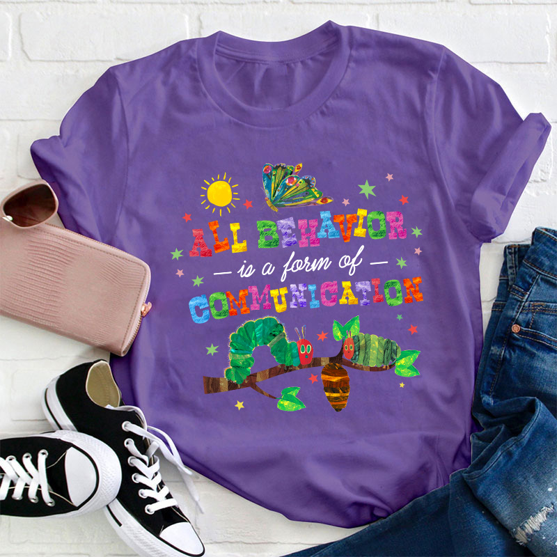 All Behavior Is A Form Of Communication Teacher T-Shirt