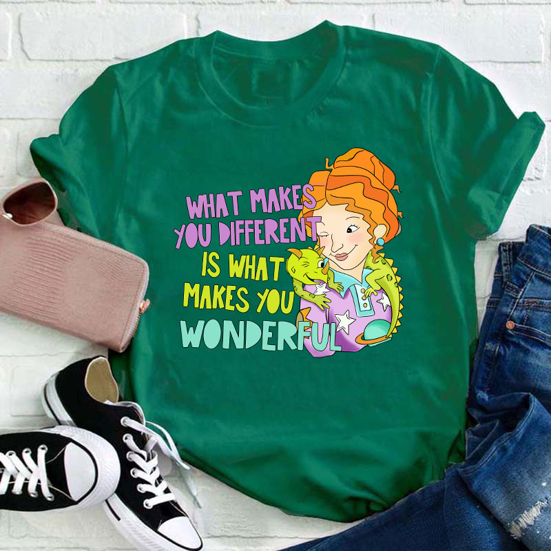 What Makes You Different Is What Makes You Wonderful Teacher T-Shirt