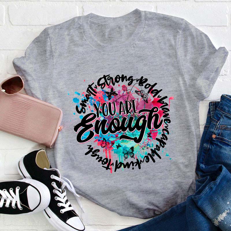 You Are Enough Smart Kind Teacher T-Shirt