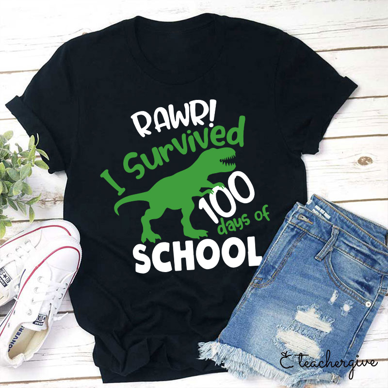 Rawr I Survived 100 Days Of School Teacher T-Shirt