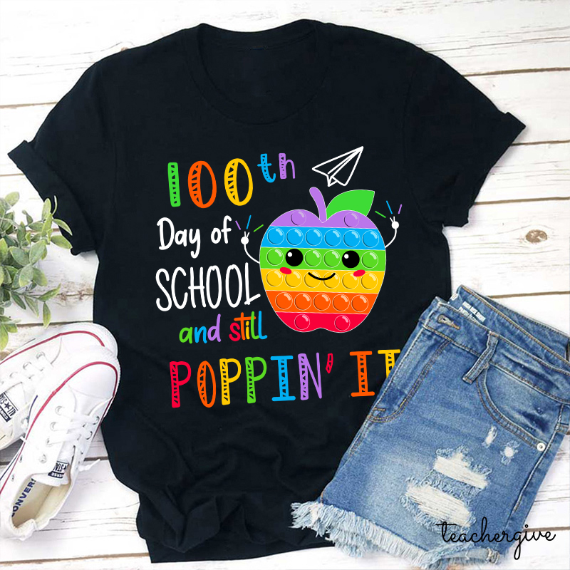 100th Day Of School And Still Poppin It Teacher T-Shirt
