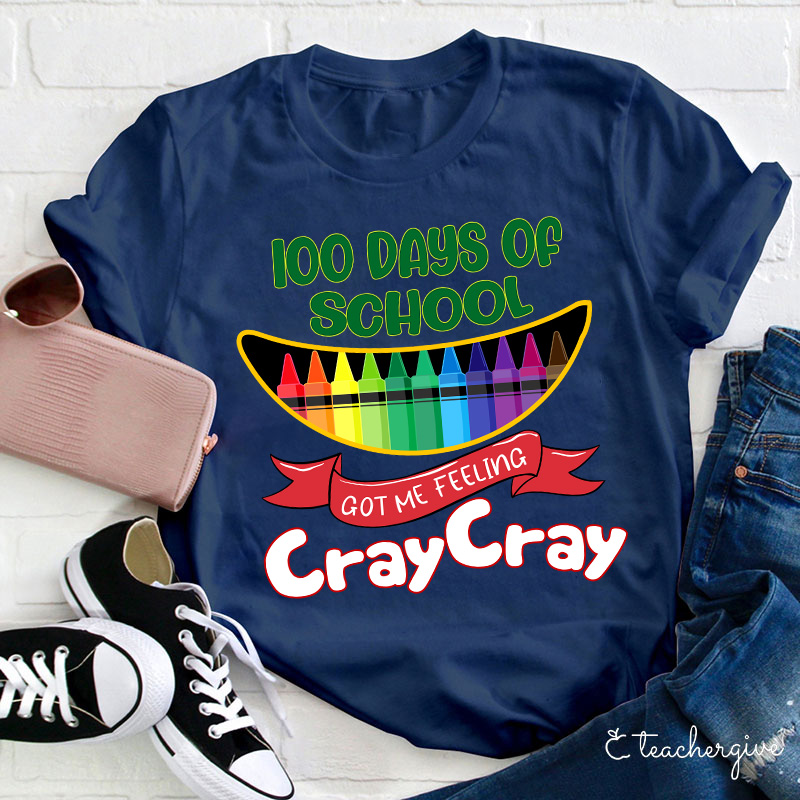 100 Days Of School Got Me Feeling Cray Cray Teacher T-Shirt