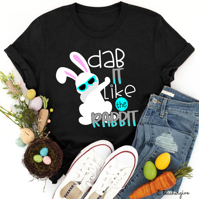 Dab It Like The Rabbit Teacher T-Shirt