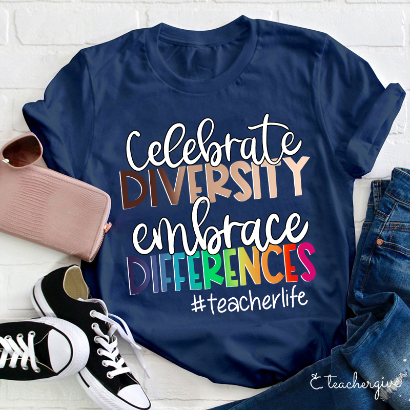 Teacherlife Celebrate Diversity Embrace Differences Teacher T-Shirt
