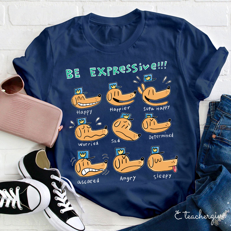 Be Expressive Teacher T-Shirt