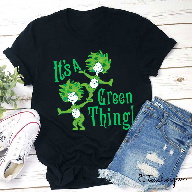 It's A Green Thing St. Patrick's Day Teacher T-Shirt