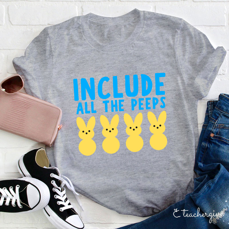 Include All The Peeps Teacher T-Shirt