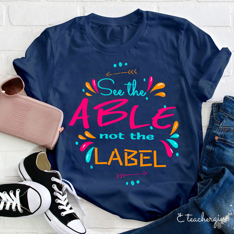 See The Able Not The Label Active Teacher T-Shirt