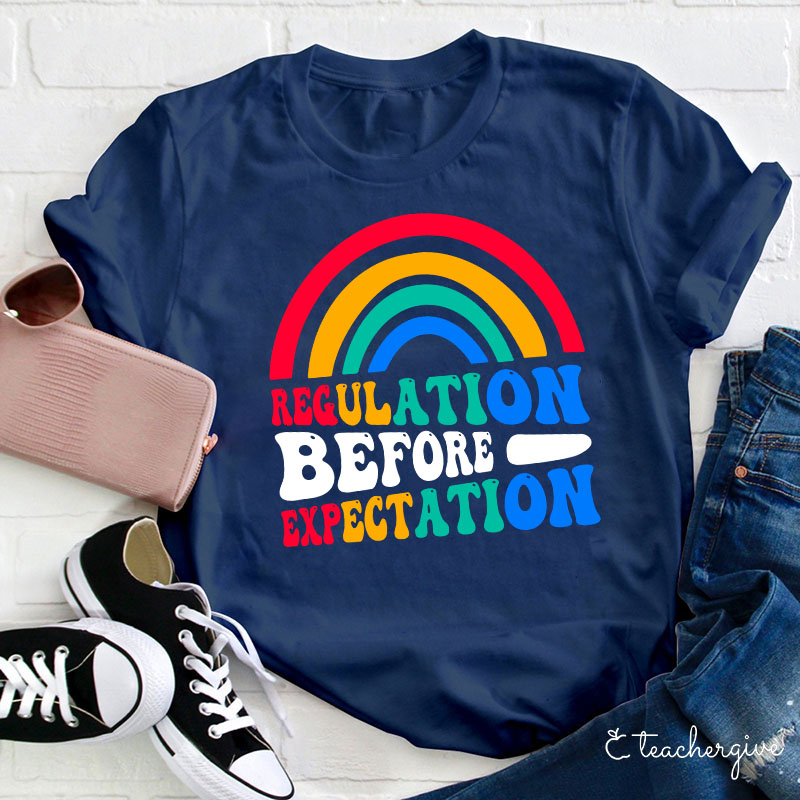 Rainbow Regulation Before Expectation Teacher T-Shirt