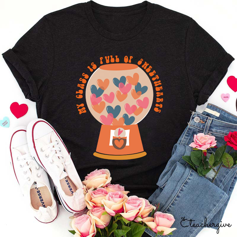 My Class Is Full Of Sweethearts Teacher T-Shirt
